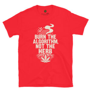 Burn the Algorithm Not the Herb Rasta Shirt